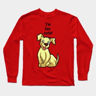 I am too cute Long Sleeve T-Shirt